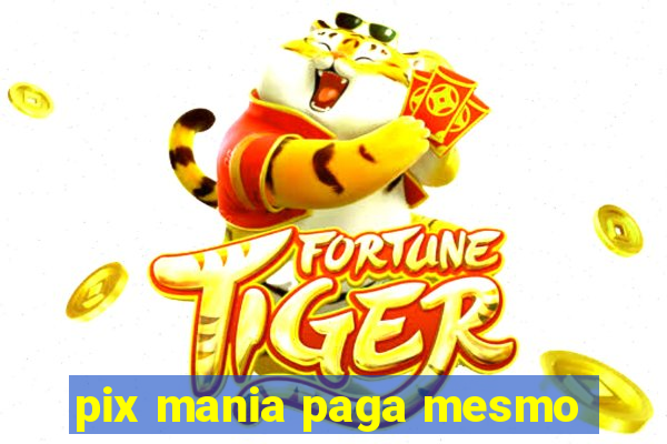 pix mania paga mesmo