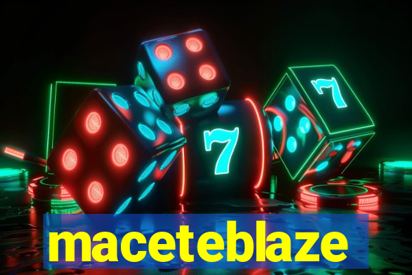 maceteblaze