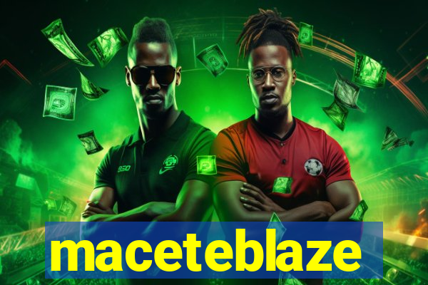 maceteblaze