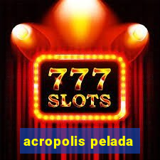 acropolis pelada