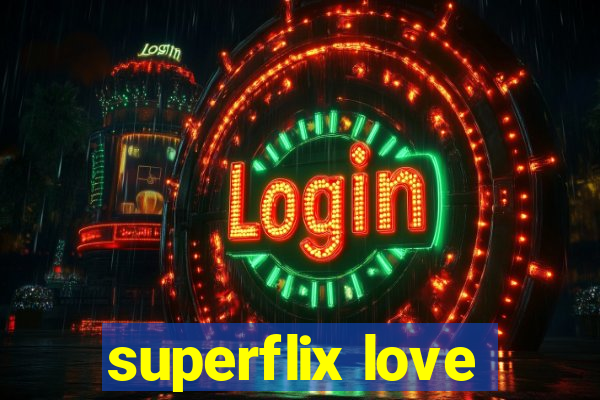 superflix love