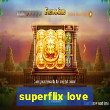 superflix love