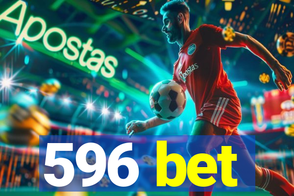 596 bet