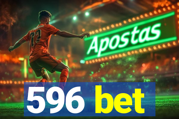 596 bet