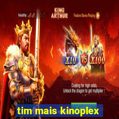 tim mais kinoplex