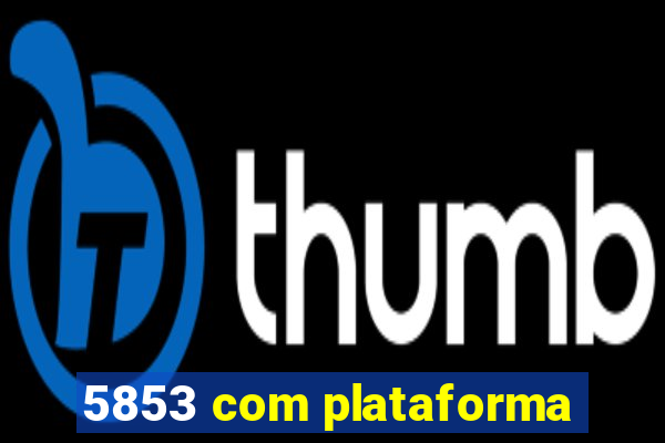 5853 com plataforma