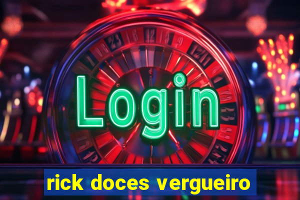 rick doces vergueiro