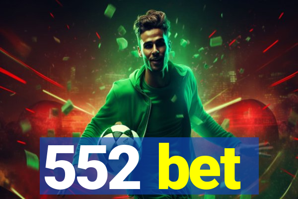 552 bet