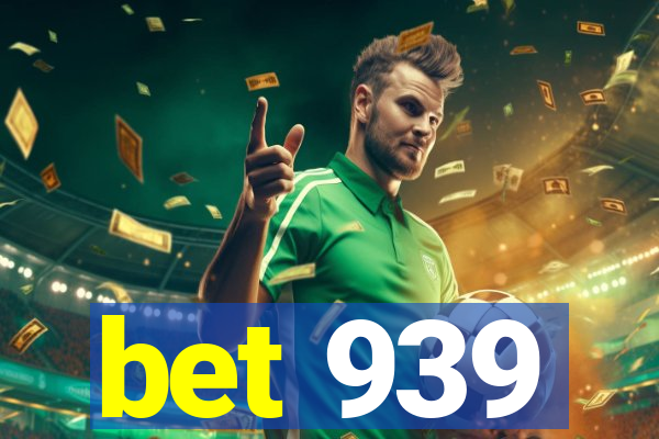 bet 939