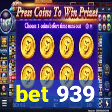 bet 939
