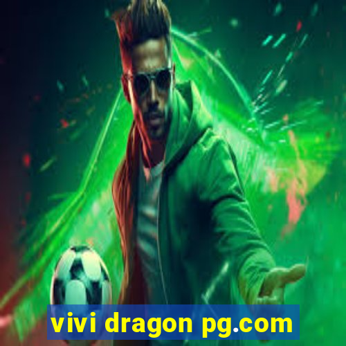vivi dragon pg.com