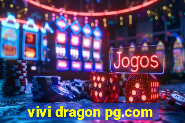 vivi dragon pg.com
