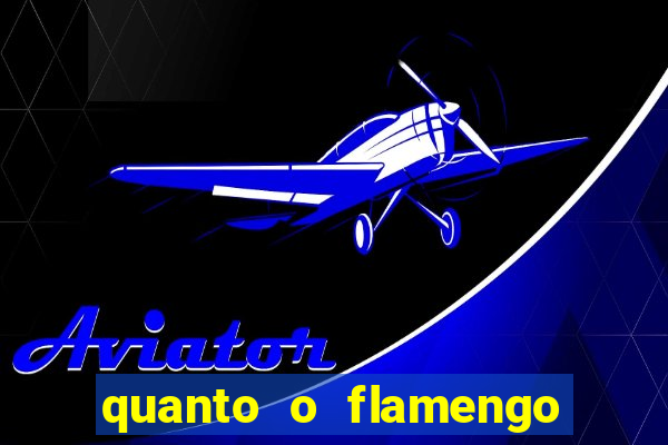 quanto o flamengo esta pagando no jogo de hoje