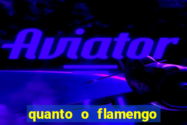 quanto o flamengo esta pagando no jogo de hoje