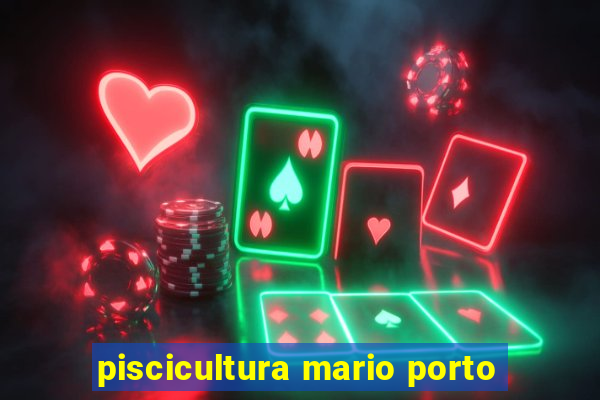 piscicultura mario porto