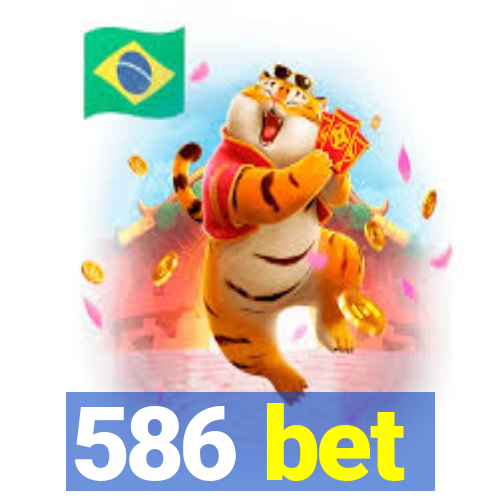 586 bet