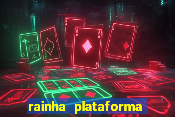 rainha plataforma de jogos