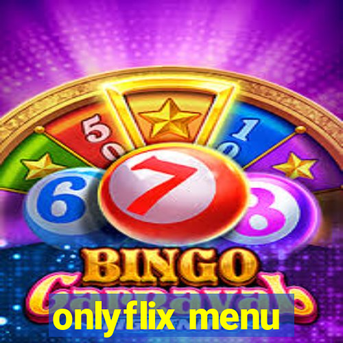onlyflix menu