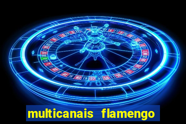 multicanais flamengo e corinthians