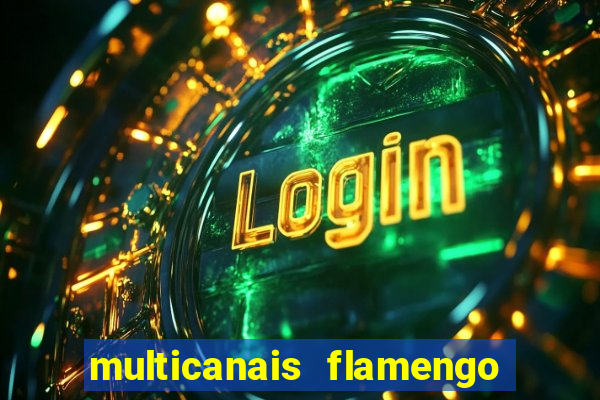 multicanais flamengo e corinthians
