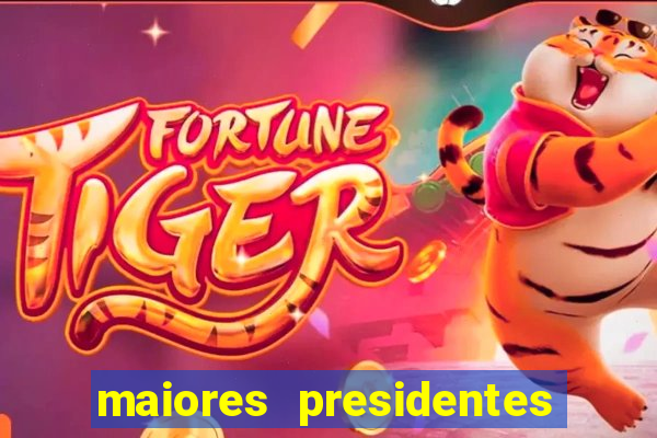 maiores presidentes do brasil