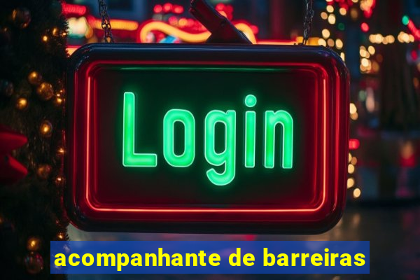 acompanhante de barreiras