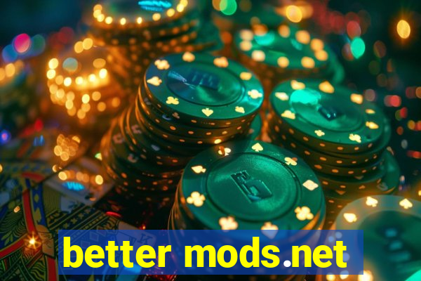 better mods.net