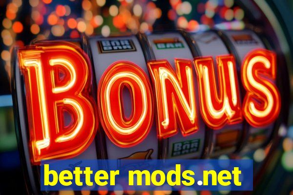 better mods.net