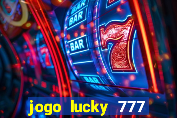 jogo lucky 777 paga mesmo