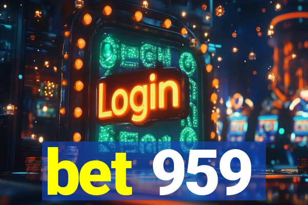 bet 959