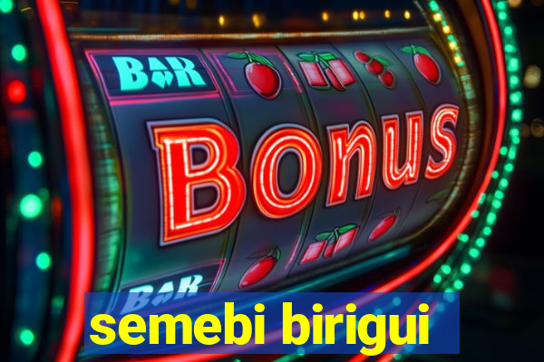 semebi birigui