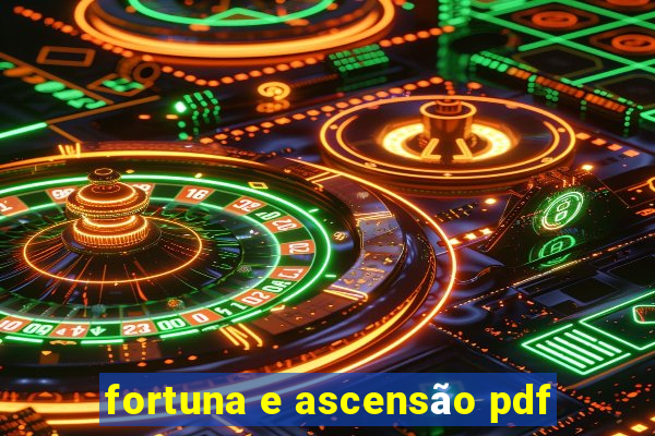 fortuna e ascensão pdf