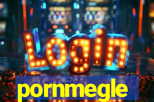pornmegle