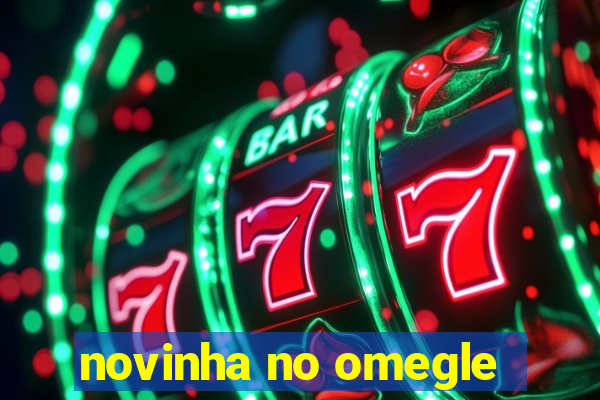 novinha no omegle