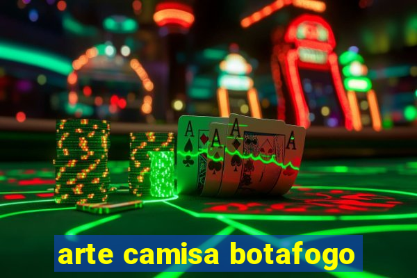 arte camisa botafogo