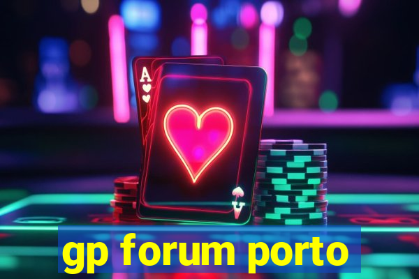 gp forum porto