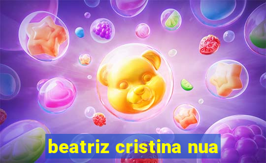 beatriz cristina nua