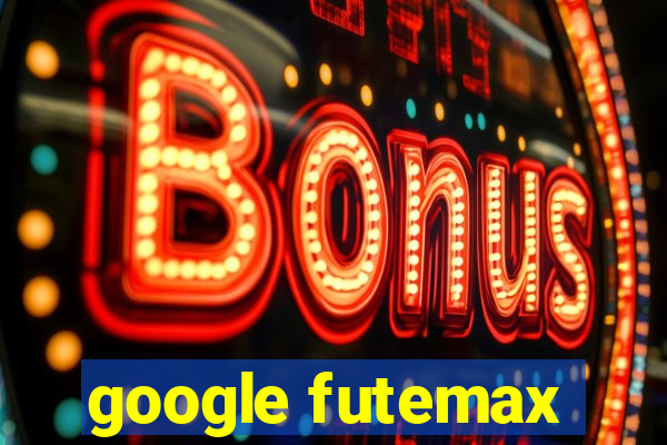 google futemax