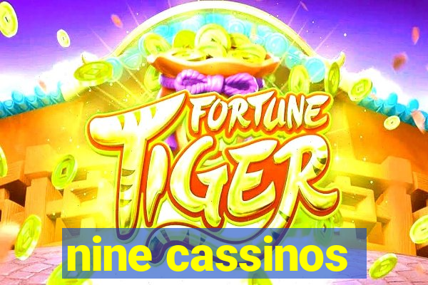 nine cassinos