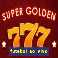 futebol ao vivo max tv