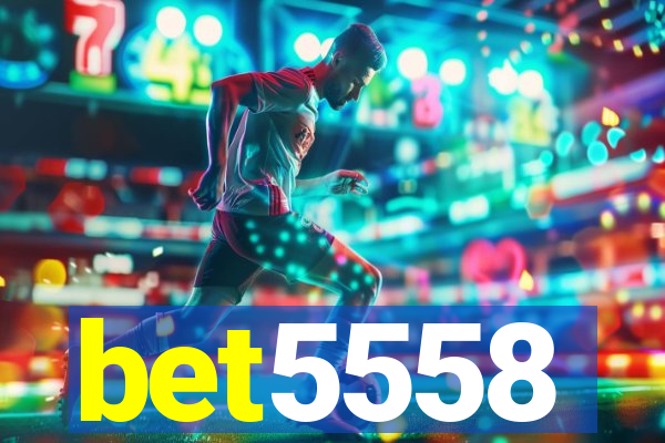 bet5558