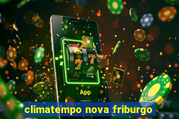 climatempo nova friburgo