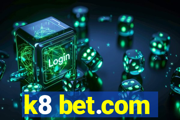 k8 bet.com