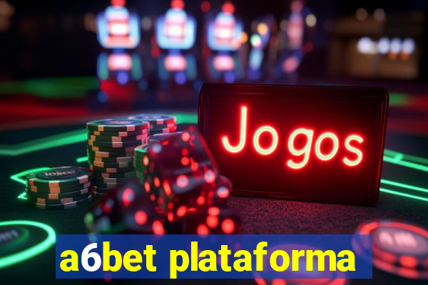 a6bet plataforma