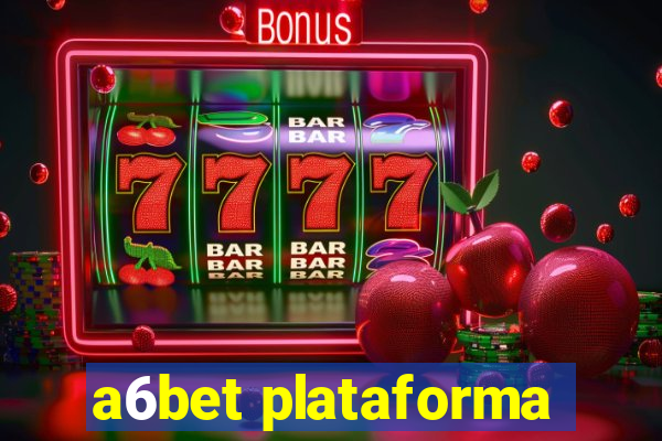 a6bet plataforma
