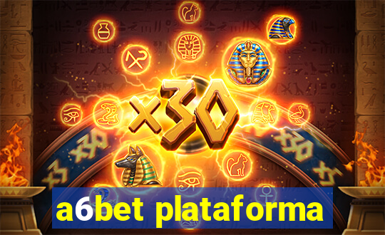 a6bet plataforma