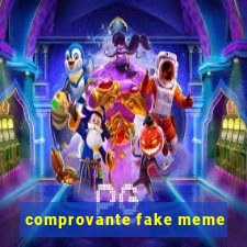 comprovante fake meme