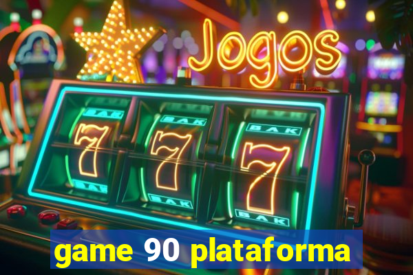 game 90 plataforma