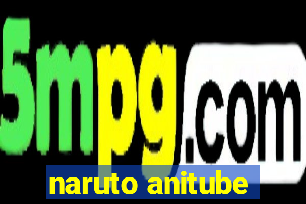 naruto anitube