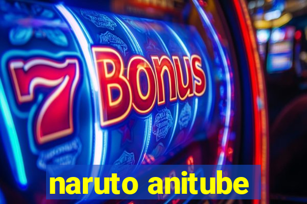 naruto anitube